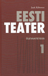 Jaak Rähesoo „Eesti teater I. Ülevaateteos“. (Apollo)